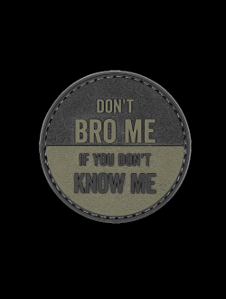 Don't Bro ME If you DON'T KNOW ME
