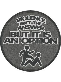 Violence Isn't the Answer But it is an OPTION